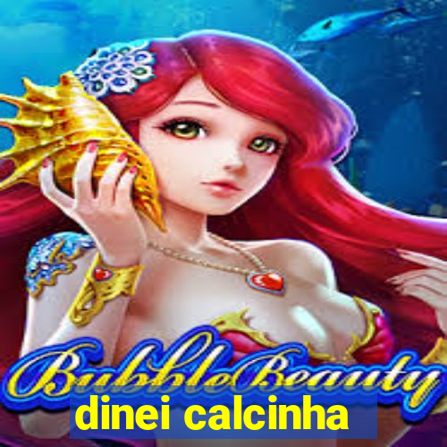 dinei calcinha